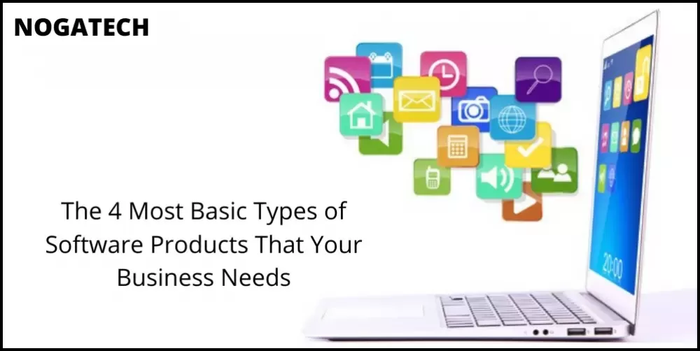 The 4 Most Basic Types of Software Products That Your Business Needs